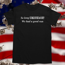 So long Democracy