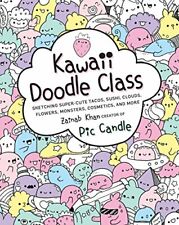 Kawaii Doodle Class: Sketching Super-Cute Tacos, Sushi, Clouds, Flowers, Monste