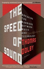 The Speed of Sound: Breaking the Barriers between Music and T... by Thomas Dolby