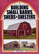 Building Small Barns, Sheds & Shelters