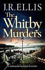 The Whitby Murders: 6 (A Yorkshire Murder Mystery, 6) by Ellis, J. R. Book The