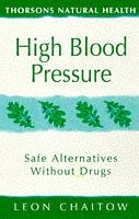 High Blood Pressure: Safe alternatives without drugs (Thorsons Natural Health), 