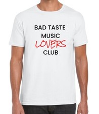 Bad Taste Music Lovers Club Funny Men's Printed Cotton Unisex T-shirt Top Tee