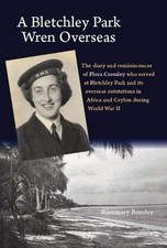 A Bletchley Park Wren Overseas,Rosemary Brierley