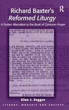 Richard Baxter's Reformed Liturgy: A Puritan Alternative... - Segger, Glen J.