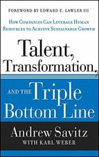 Talent, Transformation and the Triple Bottom Li, Savitz, Weber, Lawler^+