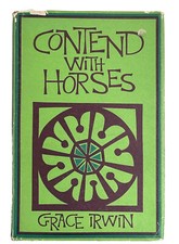 Contend with Horses by Grace Irwin 1969 1st edition with dust jacket