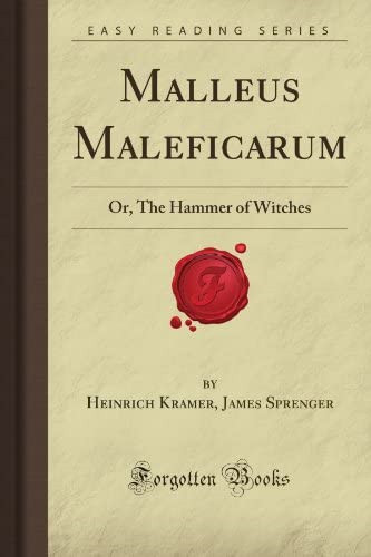 Malleus maleficarum the - malleus, maleficarum: