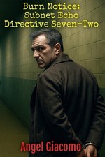 Burn Notice: Subnet Echo Directive Seven-Two by Angel Giacomo Paperback Book