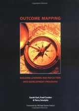 OUTCOME MAPPING: BUILDING LEARNING AND REFLECTION INTO By Sarah Earl & Fred VG