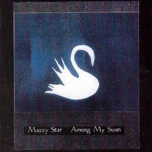 Mazzy star among swan - :, my