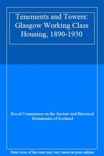 Tenements and Towers: Glasgow Working Class Housing, 1890-1930-R