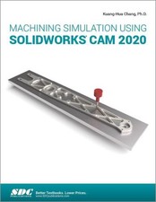 Machining Simulation Using SOLIDWORKS CAM 2020 - Chang, Kuang-Hua