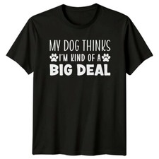 My Dog Thinks I'm Kind Of A