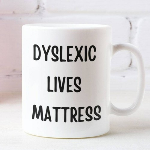 Dyslexic lives mattress mug - lives,