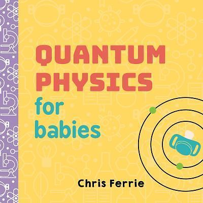 Quantum physics for - for, babies