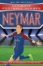 Neymar (Ultimate Football Heroes) - Collect Them All! By Tom & Matt Oldfield