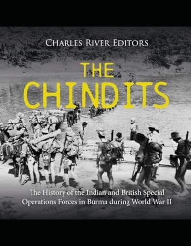 The chindits - -, of