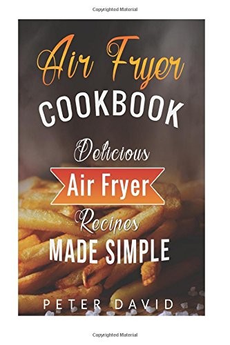 Air fryer cookbook - air, delicious