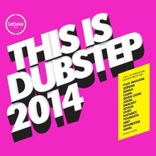 This Is Dubstep 2014 by