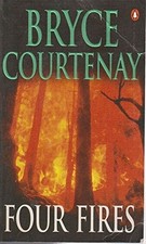 Four Fires by Bryce Courtenay