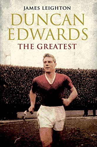 Duncan edwards the greatest - duncan, edwards: