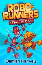 Robo-Runners 1: Tin Man - Harvey, Damian