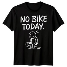 No Bike Today Cycling Hobbies Mens T-Shirt Womens Tee Graphic Unisex Top