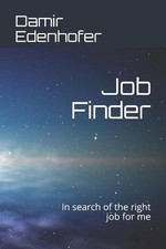 Job Finder: In search of the right job for me by Damir Edenhofer (English) Paper