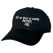 ASK ABOUT MY BUTCHER SKILLS