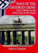 Days of the Crooked Cross: Life in Berlin in the Early Days of the Nazis By Pat