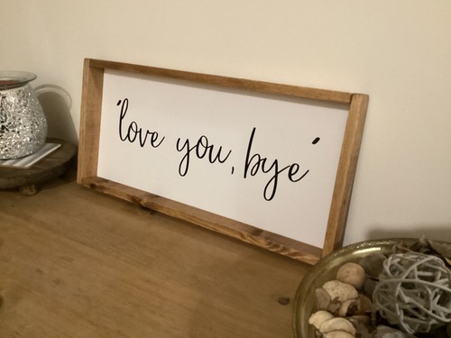 Love you bye - love,, wooden