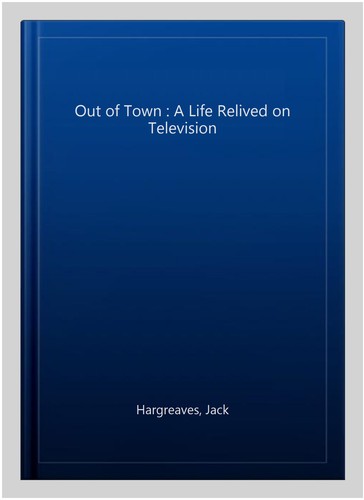 Out town a life relived - out,