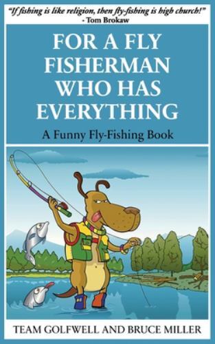 For fly fisherman who - fly,