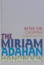 After the Chuppah: Making Marriage Work (The Miriam Adahan Handbooks)