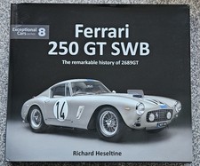 Ferrari 250 GT SWB: The Remarkable History of 2689 GT by Richard Heseltine