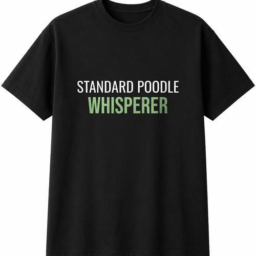 Standard poodle whisperer mens - poodle,