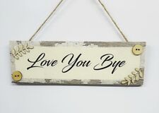 Craftworks "I Love You Bye "  Loving  Wooden Plaque/Signs