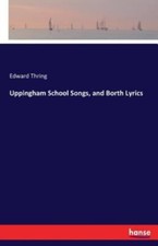 Uppingham School Songs, And