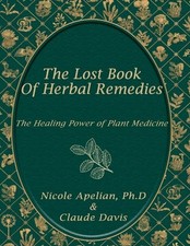 The Lost Book of Herbal Remedies - Dr. Nicole Apelian