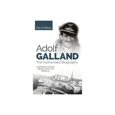 Adolf Galland: The Authorised