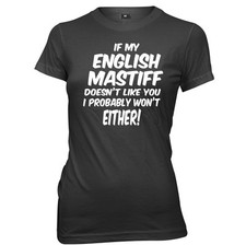 If My English Mastiff Doesn't Like You I Won't Either Womens T-Shirt