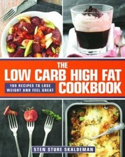 The Low Carb High Fat Cookbook: 100 Recipes to Lose Weight and Feel Great By St