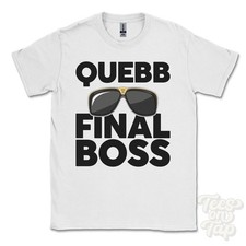 QUEBB FINAL BOSS T-SHIRT funny