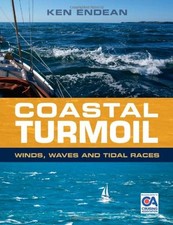 Coastal Turmoil: Winds, Waves and Tidal Races By Ken Endean