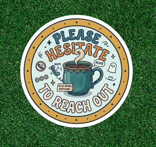 Please hesitate reach out - please,