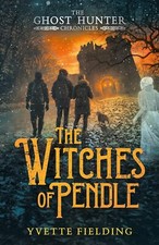 The Witches of Pendle (The Ghost Hunter Chronicles) by Yvette Fielding