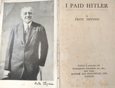 Fritz Thyssen “I Paid Hitler” 1st English ed., illustr., 1941, London, NY
