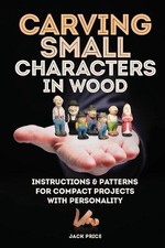 Carving Small Characters in Wood: Instructions & Patterns for Compact Projects w