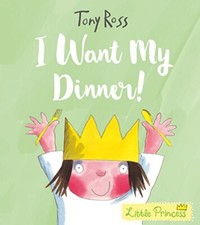 I Want My Dinner! - Tony Ross